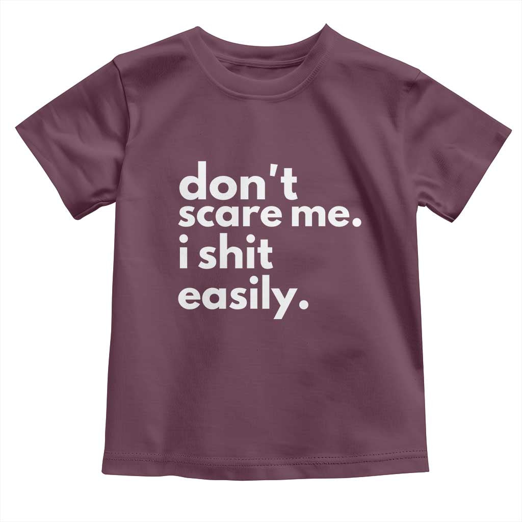 Funny Sarcastic Quote Toddler T Shirt Don't Scare Me I Shit Easily