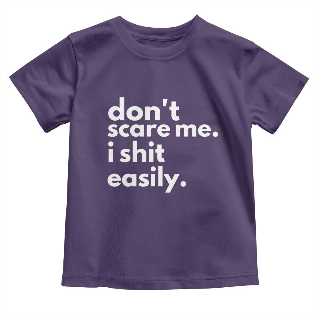 Funny Sarcastic Quote Toddler T Shirt Don't Scare Me I Shit Easily