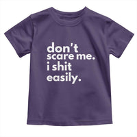 Funny Sarcastic Quote Toddler T Shirt Don't Scare Me I Shit Easily