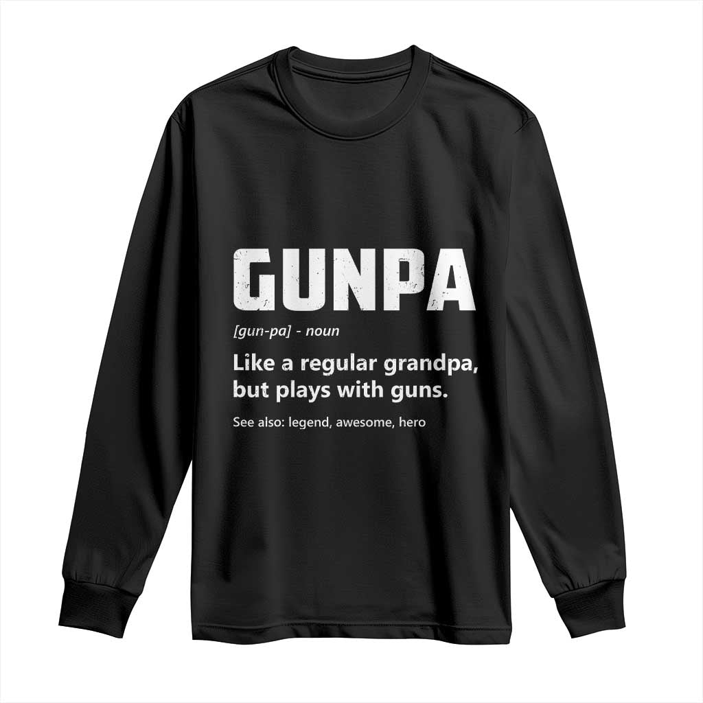 Cool Gun Grandpa Enthusiast Long Sleeve Shirt Funny Gunpa Definition Like A Regular Grandpa But Plays With Guns