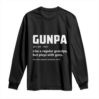 Cool Gun Grandpa Enthusiast Long Sleeve Shirt Funny Gunpa Definition Like A Regular Grandpa But Plays With Guns