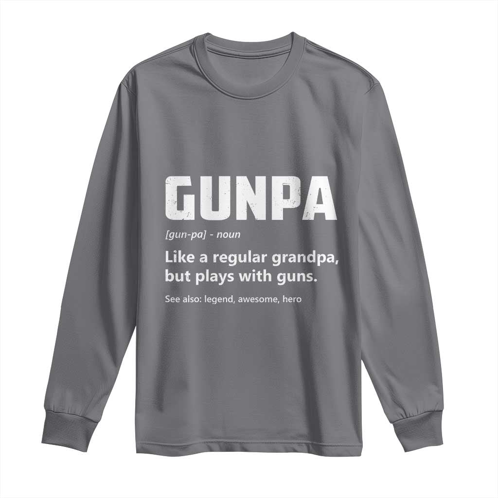 Cool Gun Grandpa Enthusiast Long Sleeve Shirt Funny Gunpa Definition Like A Regular Grandpa But Plays With Guns