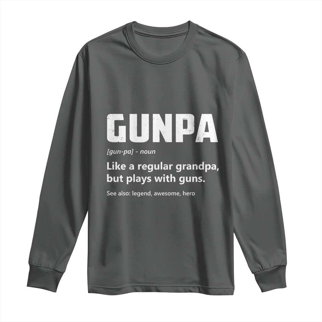 Cool Gun Grandpa Enthusiast Long Sleeve Shirt Funny Gunpa Definition Like A Regular Grandpa But Plays With Guns