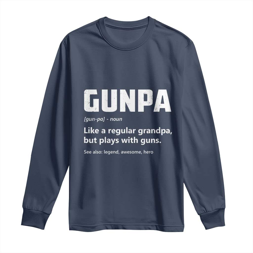 Cool Gun Grandpa Enthusiast Long Sleeve Shirt Funny Gunpa Definition Like A Regular Grandpa But Plays With Guns