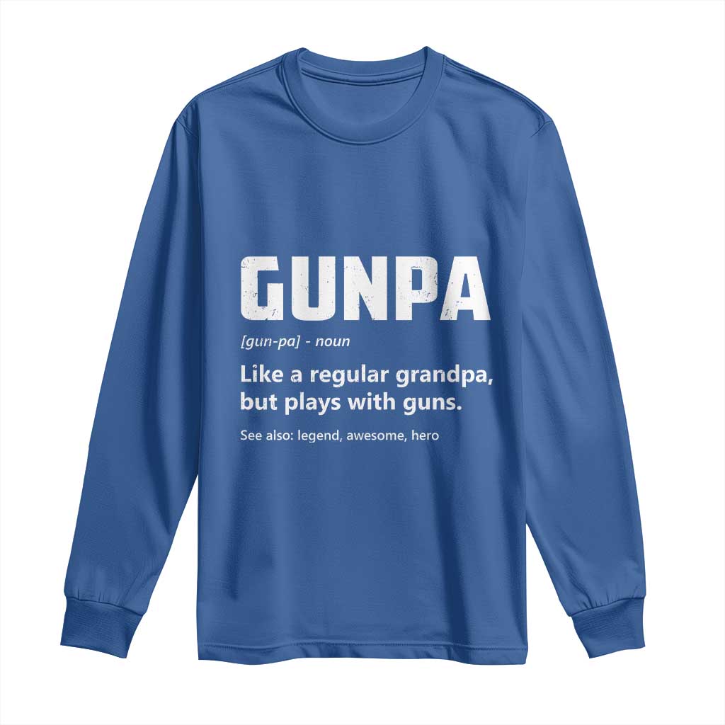 Cool Gun Grandpa Enthusiast Long Sleeve Shirt Funny Gunpa Definition Like A Regular Grandpa But Plays With Guns