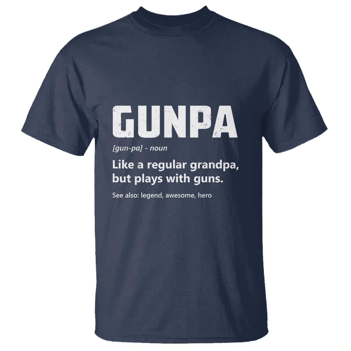 Cool Gun Grandpa Enthusiast T Shirt Funny Gunpa Definition Like A Regular Grandpa But Plays With Guns - Wonder Print Shop