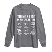 Funny Gun Lover Long Sleeve Shirt Things I Do In My Spare Time Guns Owner Enthusiast