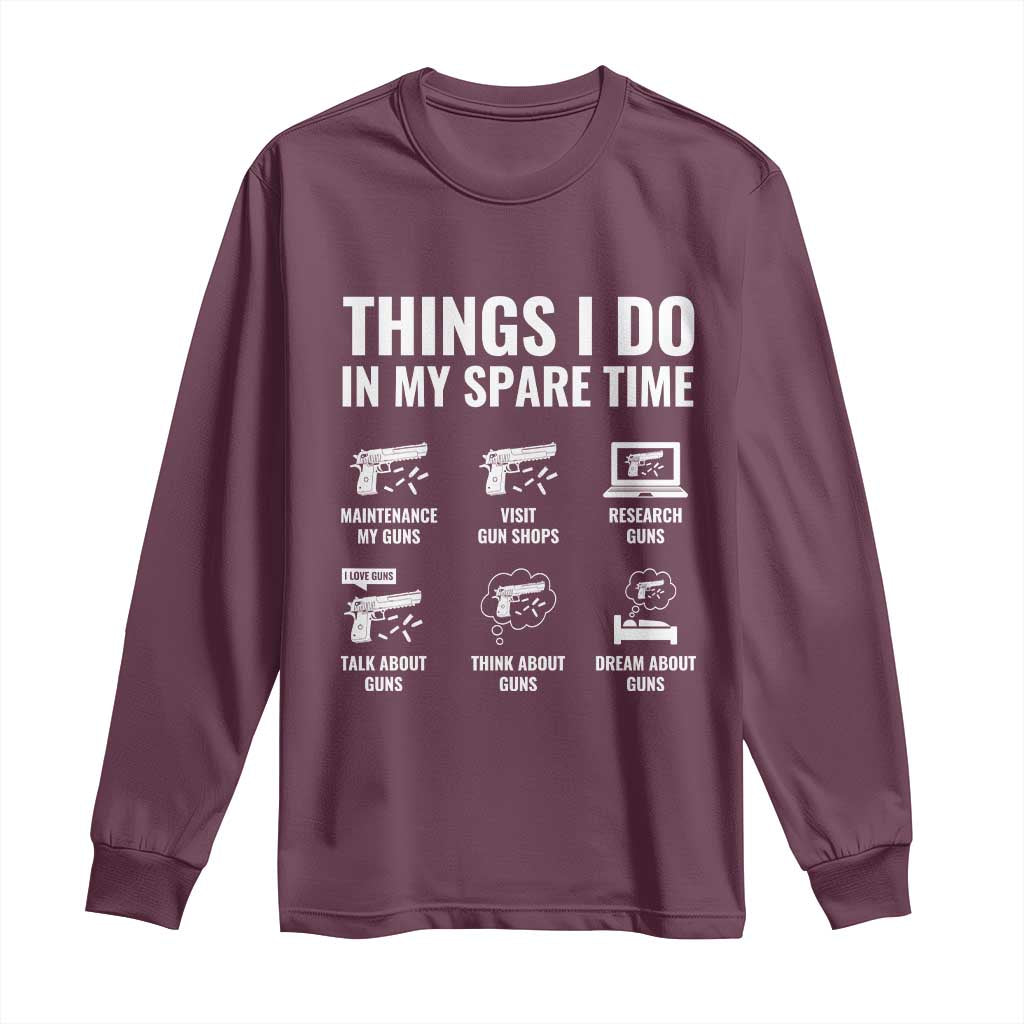 Funny Gun Lover Long Sleeve Shirt Things I Do In My Spare Time Guns Owner Enthusiast