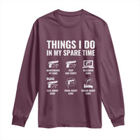 Funny Gun Lover Long Sleeve Shirt Things I Do In My Spare Time Guns Owner Enthusiast