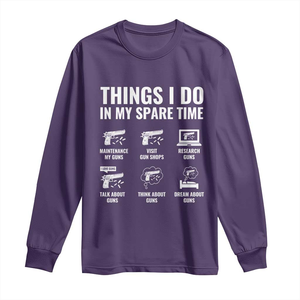 Funny Gun Lover Long Sleeve Shirt Things I Do In My Spare Time Guns Owner Enthusiast