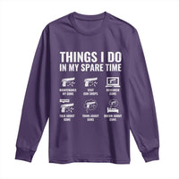 Funny Gun Lover Long Sleeve Shirt Things I Do In My Spare Time Guns Owner Enthusiast