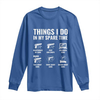 Funny Gun Lover Long Sleeve Shirt Things I Do In My Spare Time Guns Owner Enthusiast