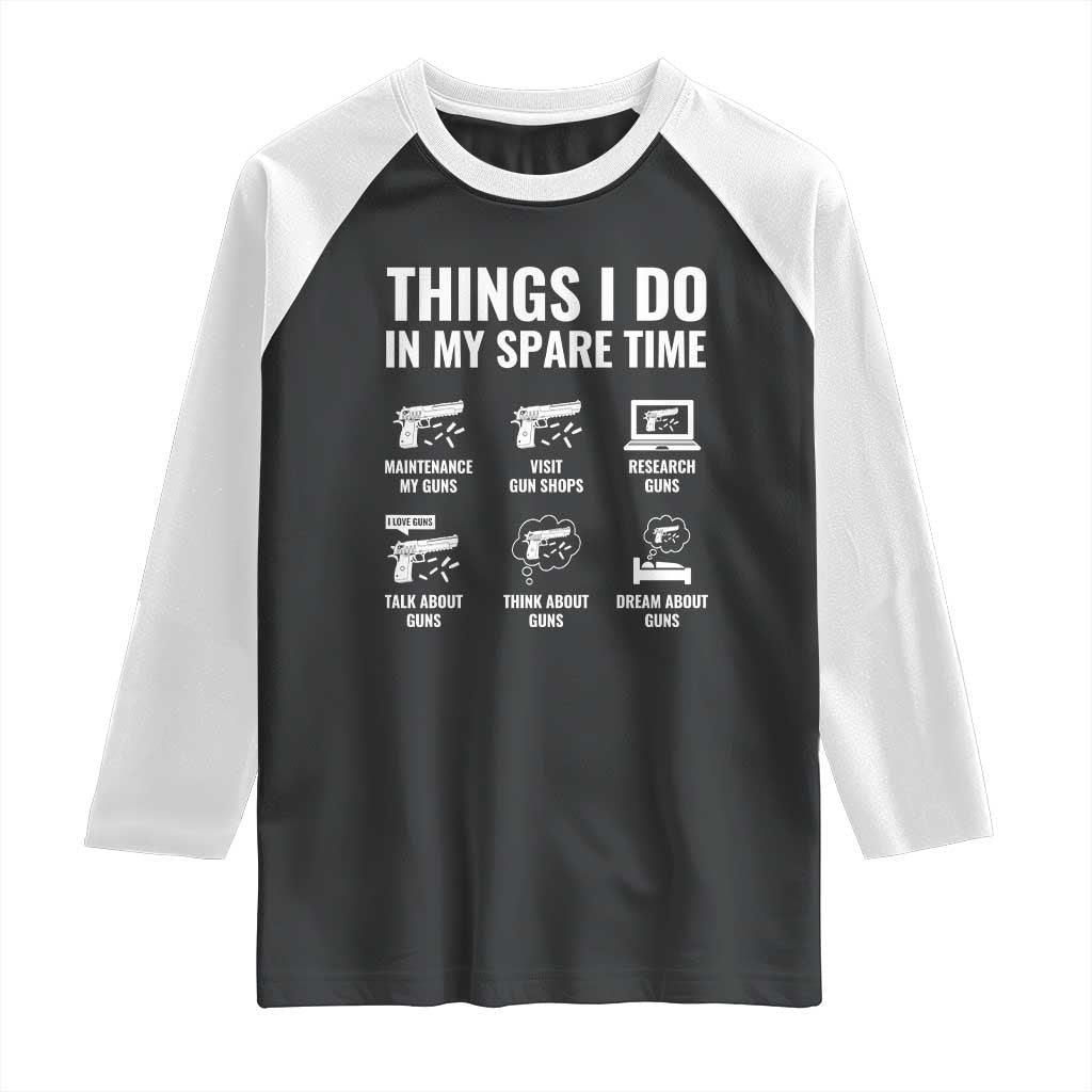Funny Gun Lover Raglan Shirt Things I Do In My Spare Time Guns Owner Enthusiast