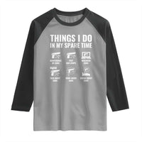 Funny Gun Lover Raglan Shirt Things I Do In My Spare Time Guns Owner Enthusiast