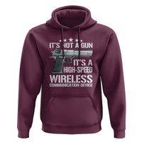 Funny Gun Lover Hoodie Its Not A Gun Its A High Speed Wireless Communication Device