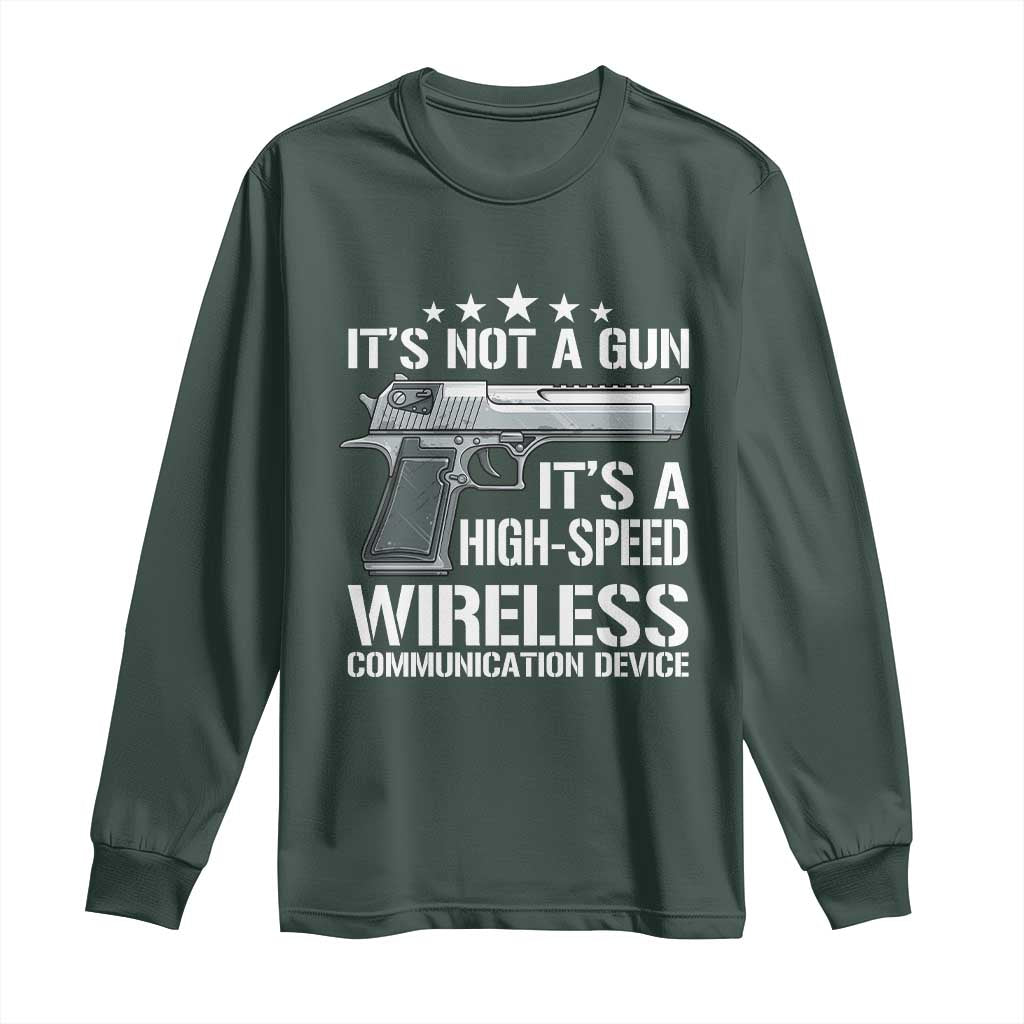 Funny Gun Lover Long Sleeve Shirt Its Not A Gun Its A High Speed Wireless Communication Device