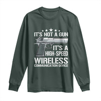 Funny Gun Lover Long Sleeve Shirt Its Not A Gun Its A High Speed Wireless Communication Device