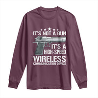 Funny Gun Lover Long Sleeve Shirt Its Not A Gun Its A High Speed Wireless Communication Device