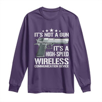 Funny Gun Lover Long Sleeve Shirt Its Not A Gun Its A High Speed Wireless Communication Device