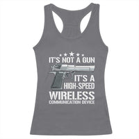 Funny Gun Lover Racerback Tank Top Its Not A Gun Its A High Speed Wireless Communication Device