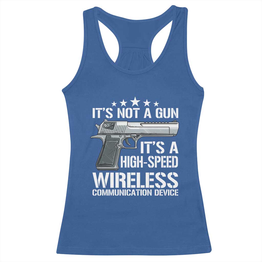 Funny Gun Lover Racerback Tank Top Its Not A Gun Its A High Speed Wireless Communication Device