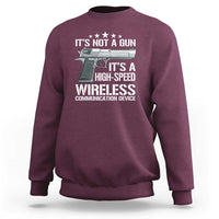 Funny Gun Lover Sweatshirt Its Not A Gun Its A High Speed Wireless Communication Device