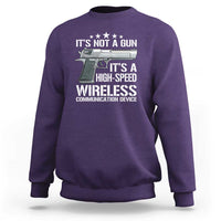 Funny Gun Lover Sweatshirt Its Not A Gun Its A High Speed Wireless Communication Device