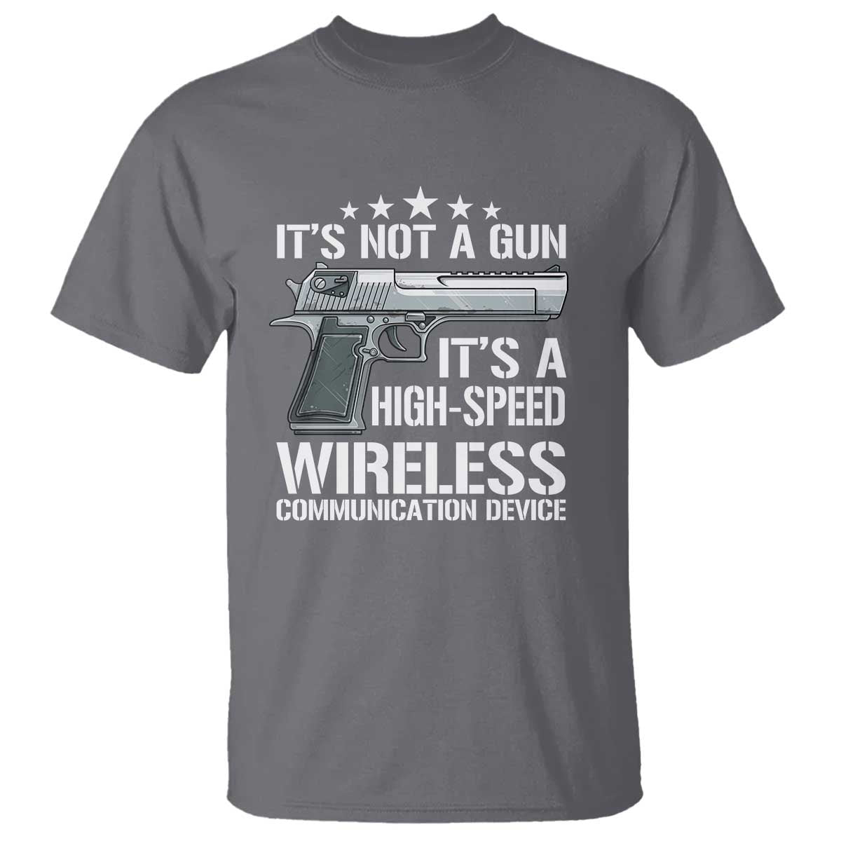 Funny Gun Lover T Shirt Its Not A Gun Its A High Speed Wireless Communication Device
