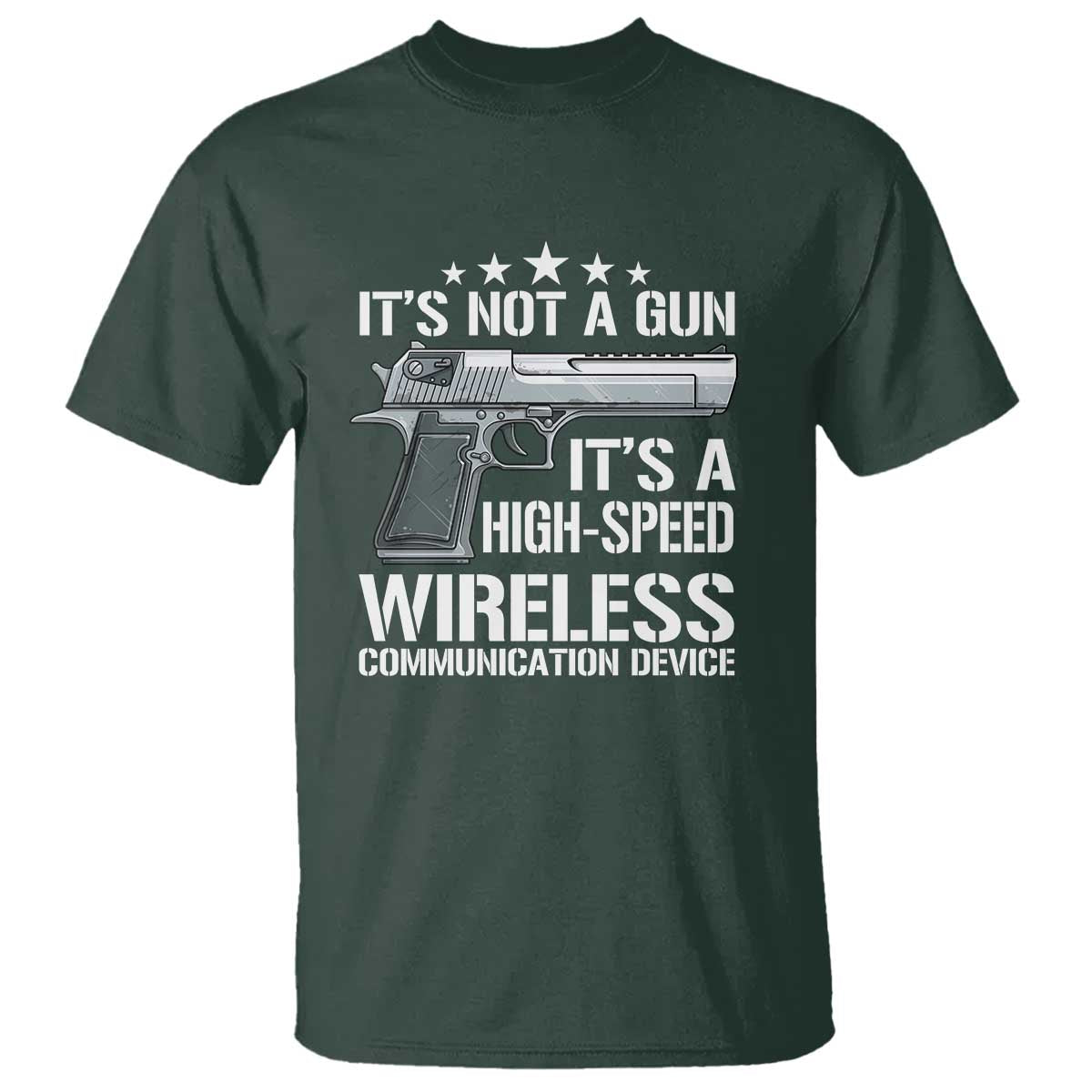 Funny Gun Lover T Shirt Its Not A Gun Its A High Speed Wireless Communication Device