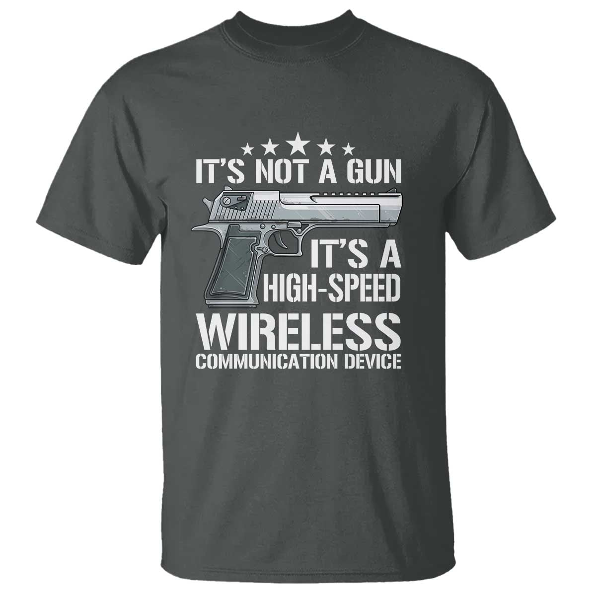 Funny Gun Lover T Shirt Its Not A Gun Its A High Speed Wireless Communication Device