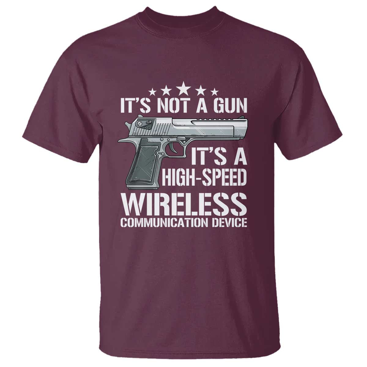 Funny Gun Lover T Shirt Its Not A Gun Its A High Speed Wireless Communication Device