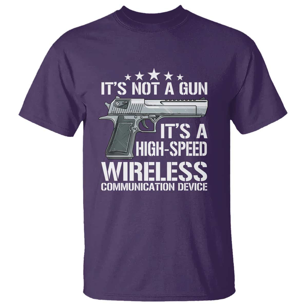 Funny Gun Lover T Shirt Its Not A Gun Its A High Speed Wireless Communication Device