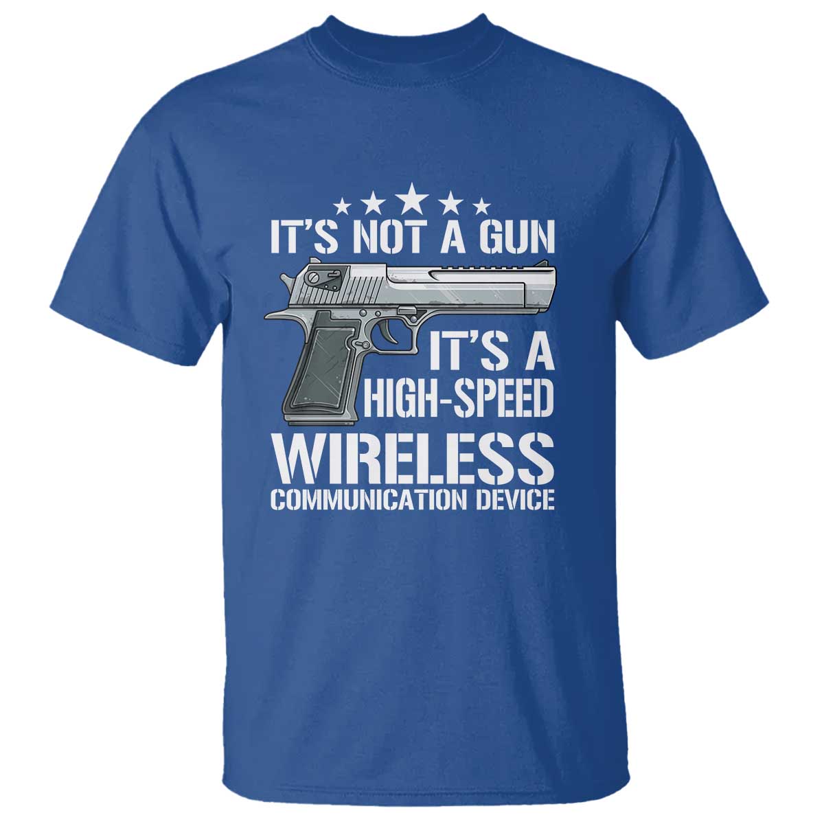 Funny Gun Lover T Shirt Its Not A Gun Its A High Speed Wireless Communication Device