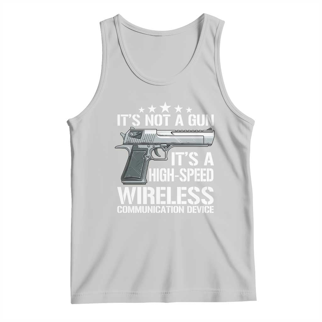 Funny Gun Lover Tank Top Its Not A Gun Its A High Speed Wireless Communication Device