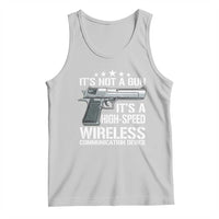 Funny Gun Lover Tank Top Its Not A Gun Its A High Speed Wireless Communication Device