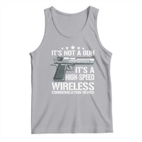 Funny Gun Lover Tank Top Its Not A Gun Its A High Speed Wireless Communication Device