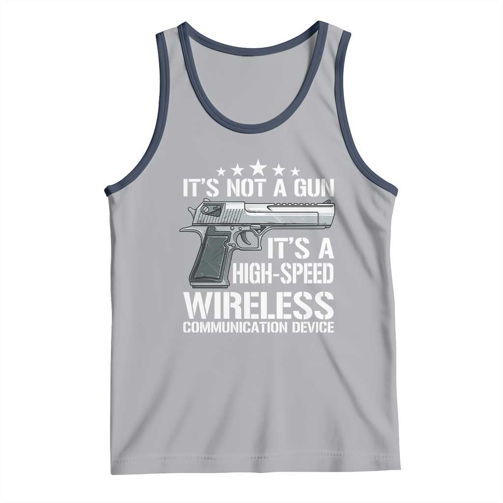 Funny Gun Lover Tank Top Its Not A Gun Its A High Speed Wireless Communication Device