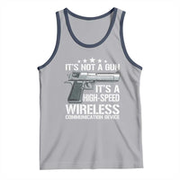 Funny Gun Lover Tank Top Its Not A Gun Its A High Speed Wireless Communication Device