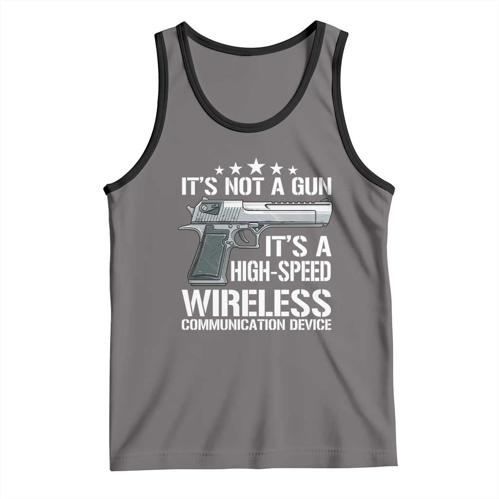 Funny Gun Lover Tank Top Its Not A Gun Its A High Speed Wireless Communication Device