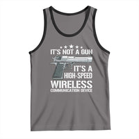 Funny Gun Lover Tank Top Its Not A Gun Its A High Speed Wireless Communication Device