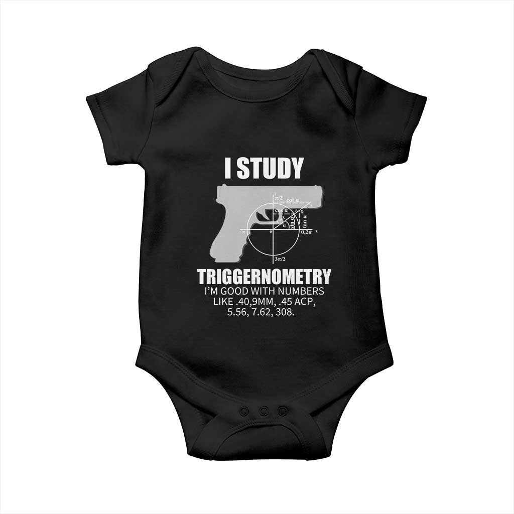 Funny Gun Owner Baby Onesie I Study Triggernometry I'm Good With Numbers 2nd Amendment Rights