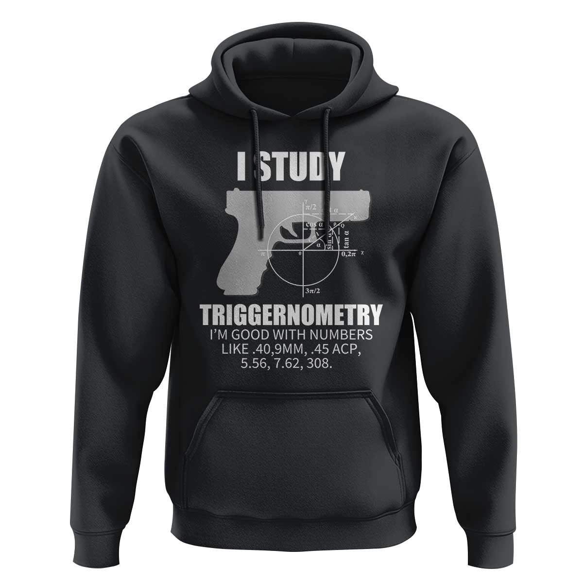 Funny Gun Owner Hoodie I Study Triggernometry I'm Good With Numbers 2nd Amendment Rights