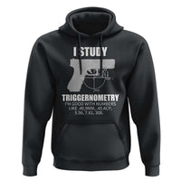 Funny Gun Owner Hoodie I Study Triggernometry I'm Good With Numbers 2nd Amendment Rights