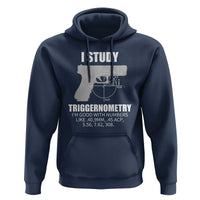 Funny Gun Owner Hoodie I Study Triggernometry I'm Good With Numbers 2nd Amendment Rights
