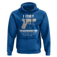 Funny Gun Owner Hoodie I Study Triggernometry I'm Good With Numbers 2nd Amendment Rights