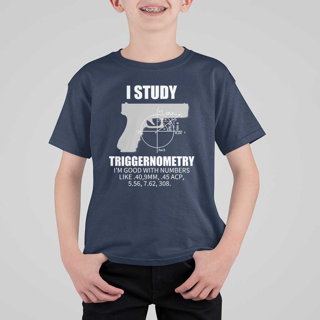 Funny Gun Owner T Shirt For Kid I Study Triggernometry I'm Good With Numbers 2nd Amendment Rights - Wonder Print Shop