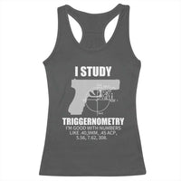 Funny Gun Owner Racerback Tank Top I Study Triggernometry I'm Good With Numbers 2nd Amendment Rights