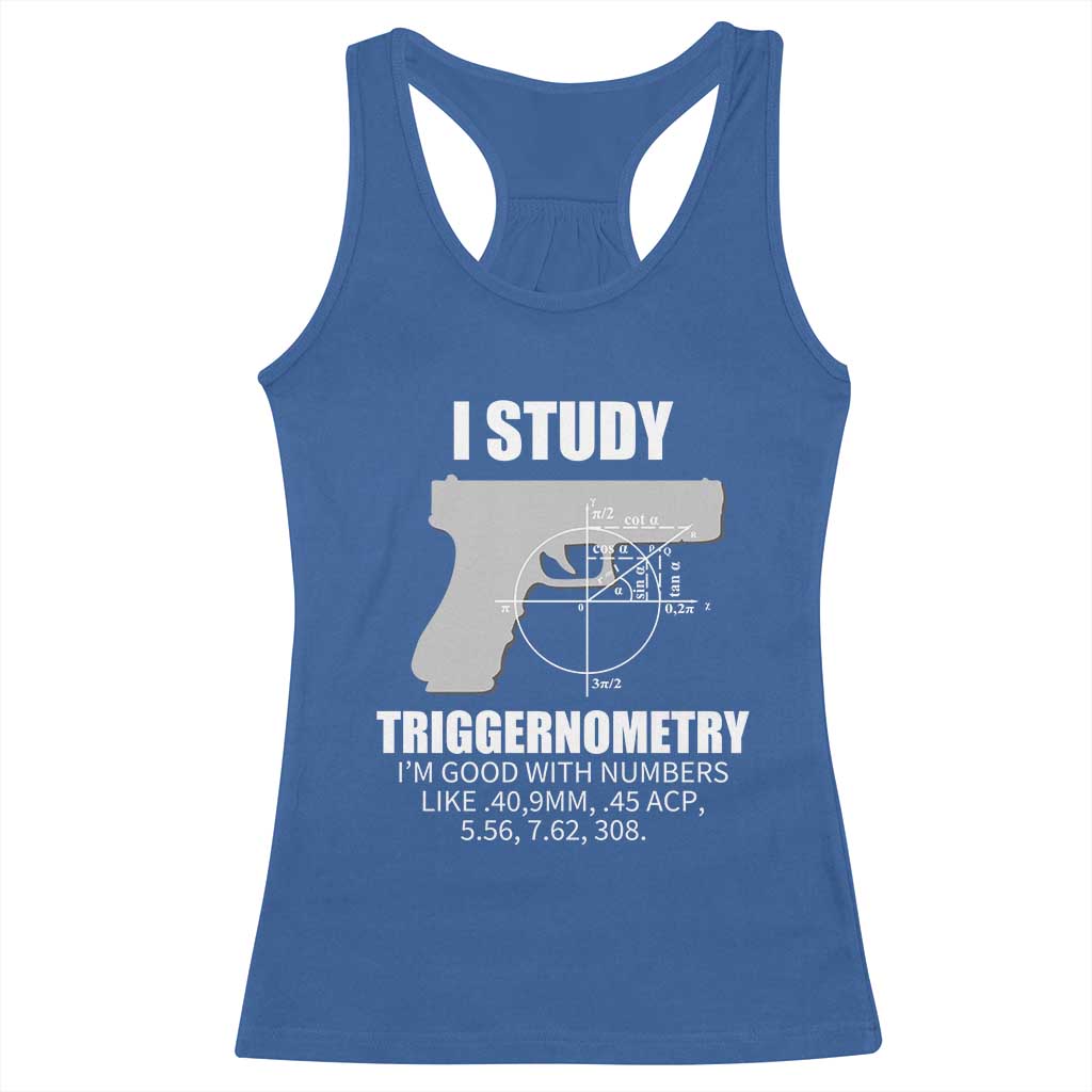 Funny Gun Owner Racerback Tank Top I Study Triggernometry I'm Good With Numbers 2nd Amendment Rights