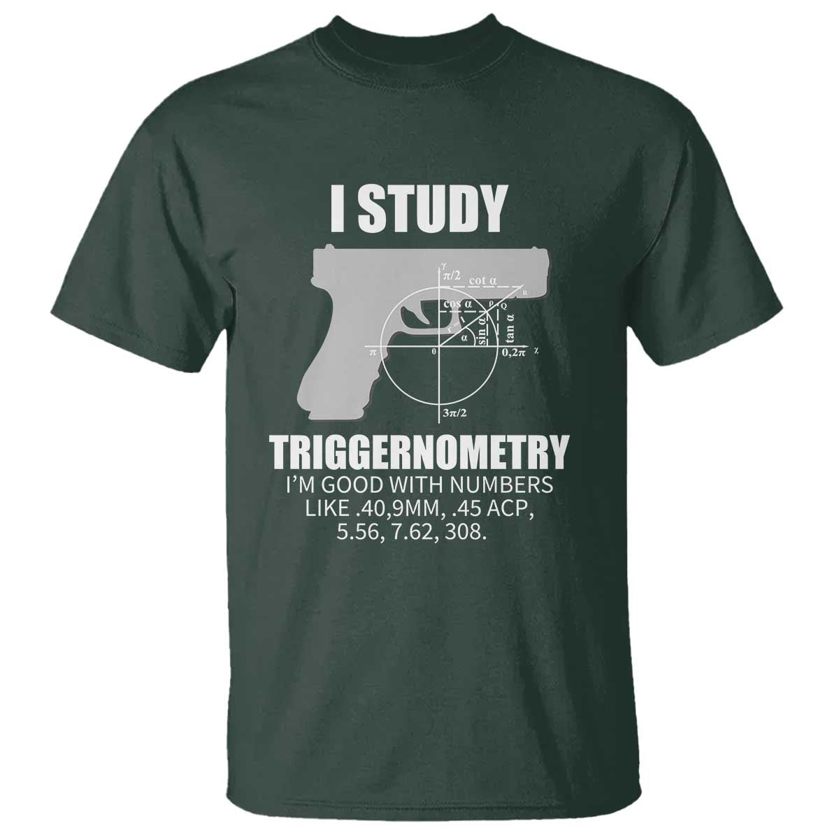 Funny Gun Owner T Shirt I Study Triggernometry I'm Good With Numbers 2nd Amendment Rights - Wonder Print Shop