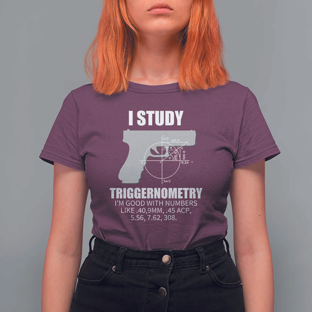 Funny Gun Owner T Shirt For Women I Study Triggernometry I'm Good With Numbers 2nd Amendment Rights - Wonder Print Shop